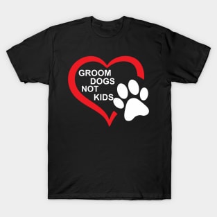 groom dogs not kids funny T-Shirt